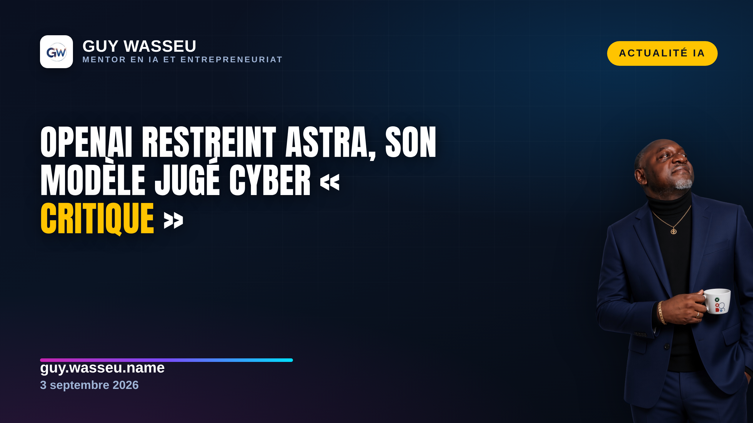 OpenAI classe son modèle Astra en capacité cyber « critique » et en restreint l'accès